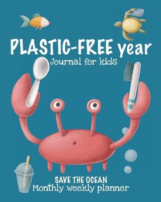 Book cover for PLASTIC-FREE year Journal for Kids. Save the ocean. Monthly weekly planner.