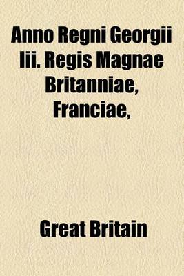 Book cover for Anno Regni Georgii III. Regis Magnae Britanniae, Franciae,