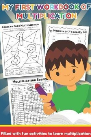 Cover of My First Workbook of Multiplication Filled with fun activities to learn multiplication