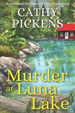 Cover of MURDER AT LUNA LAKE a traditional Southern cozy murder mystery