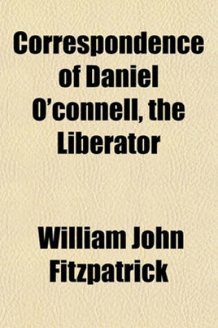 Cover of Correspondence of Daniel O'Connell, the Liberator