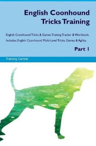 Cover of English Coonhound Tricks Training English Coonhound Tricks & Games Training Tracker & Workbook. Includes