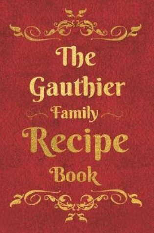 Cover of The Gauthier Family Recipe Book