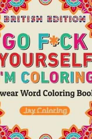 Cover of Go F*ck Yourself I'm Coloring