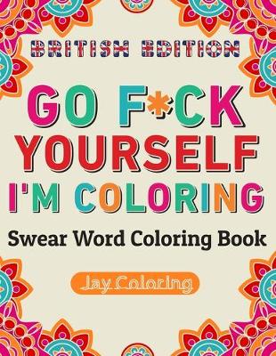 Book cover for Go F*ck Yourself I'm Coloring