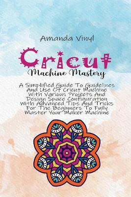 Book cover for Cricut Machine Mastery