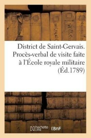 Cover of District de Saint-Gervais. Proces-Verbal de Visite Faite A l'Ecole Royale Militaire, 3 Octobre 1789