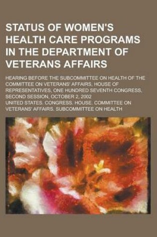 Cover of Status of Women's Health Care Programs in the Department of Veterans Affairs; Hearing Before the Subcommittee on Health of the Committee on Veterans'