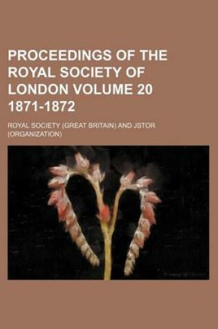 Cover of Proceedings of the Royal Society of London Volume 20 1871-1872