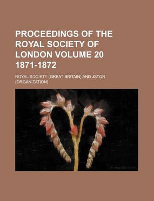 Book cover for Proceedings of the Royal Society of London Volume 20 1871-1872