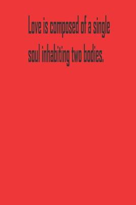 Book cover for Love is composed of a single soul inhabiting two bodies.