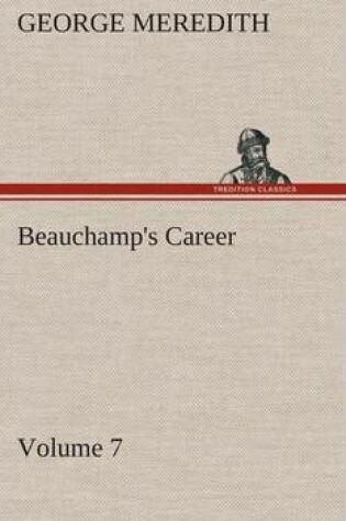 Cover of Beauchamp's Career - Volume 7