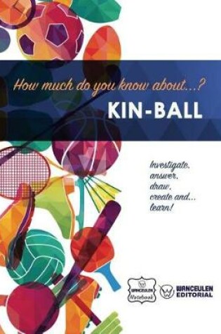 Cover of How much do you know about... Kin-Ball