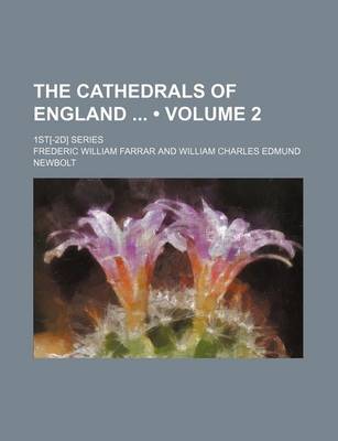 Book cover for The Cathedrals of England (Volume 2); 1st[-2D] Series