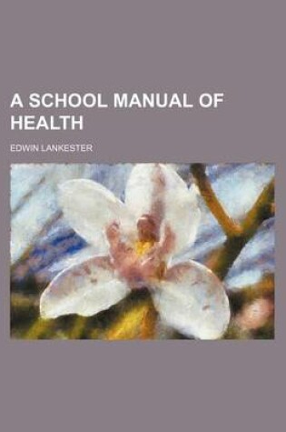 Cover of A School Manual of Health