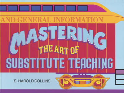 Book cover for Mastering the Art of Substitute Teaching