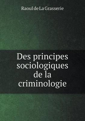 Book cover for Des principes sociologiques de la criminologie