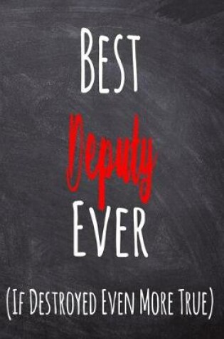 Cover of Best Deputy Ever (If Destroyed Even More True)