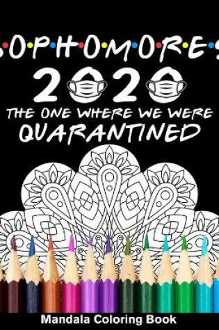 Cover of Sophomores 2020 The One Where We Were Quarantined Mandala Coloring Book