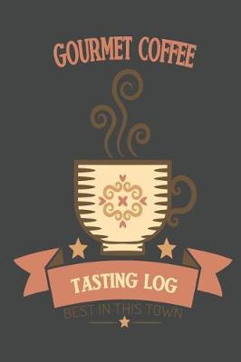Book cover for Gourmet Coffee Tasting Log