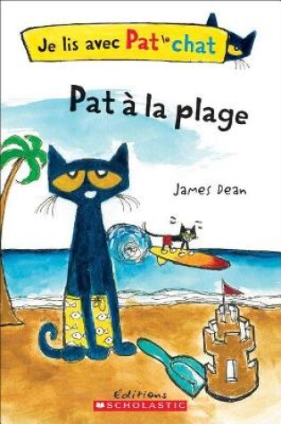 Cover of Je Lis Avec Pat Le Chat: Pat � La Plage