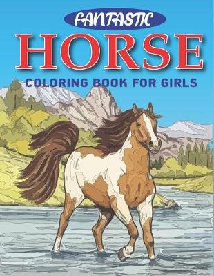 Book cover for Fantastic Horse Coloring Book For Girls