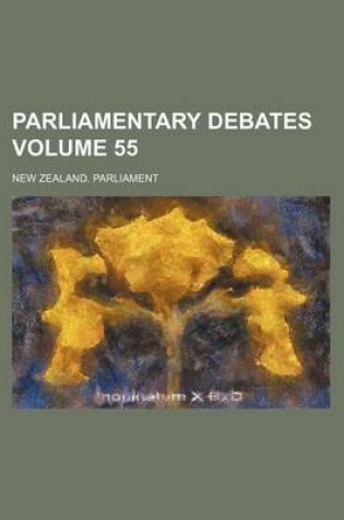 Cover of Parliamentary Debates Volume 55