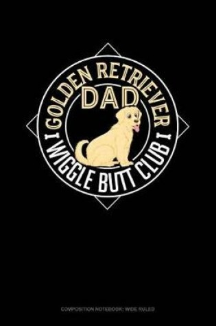 Cover of Golden Retriever Dad Wiggle Butt Club