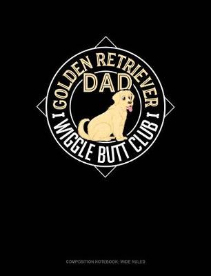 Book cover for Golden Retriever Dad Wiggle Butt Club