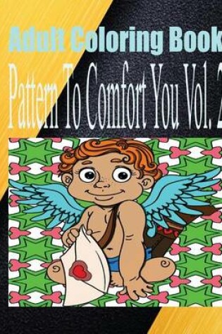 Cover of Adult Coloring Book Pattern to Comfort You Vol. 2