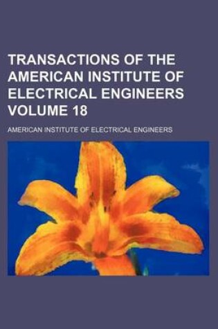 Cover of Transactions of the American Institute of Electrical Engineers Volume 18