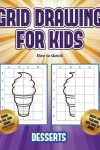 Book cover for How to sketch (Grid drawing for kids - Desserts)