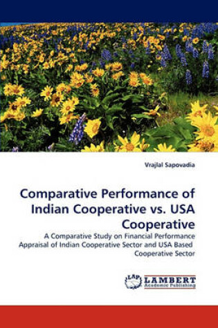 Cover of Comparative Performance of Indian Cooperative vs. USA Cooperative