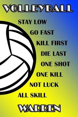 Book cover for Volleyball Stay Low Go Fast Kill First Die Last One Shot One Kill Not Luck All Skill Warren