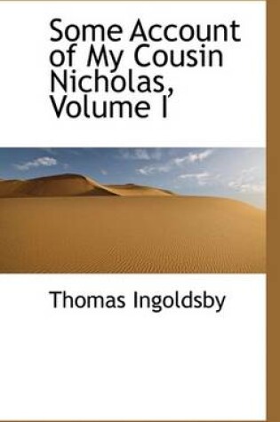 Cover of Some Account of My Cousin Nicholas, Volume I