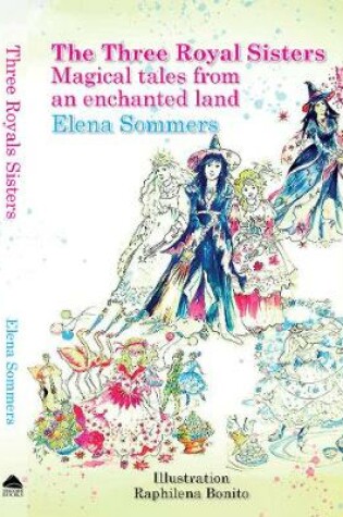 Cover of The Three Royal Sisters Magical tales rom an Enchanted Land