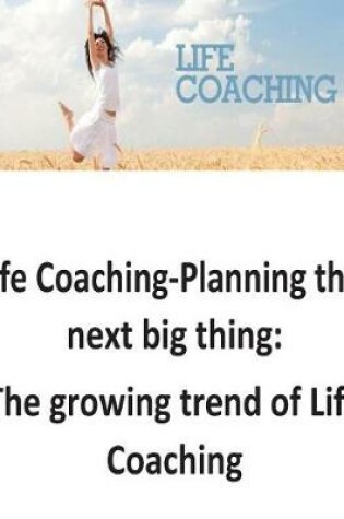 Cover of Life Coaching-Planning the Next Big Thing