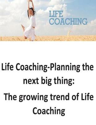 Book cover for Life Coaching-Planning the Next Big Thing