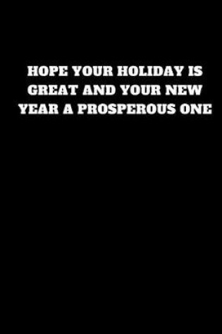 Cover of Hope Your Holiday Is Great and Your New Year a Prosperous One