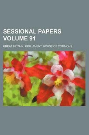 Cover of Sessional Papers Volume 91