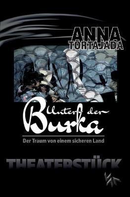 Book cover for Unter der Burka - Der Traum von einem freien Land. Theaterstück für eine Person