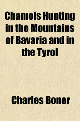 Cover of Chamois Hunting in the Mountains of Bavaria and in the Tyrol