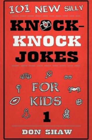 Cover of 101 New Silly Knock-Knock Jokes for Kids