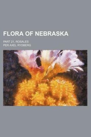 Cover of Flora of Nebraska; Part 21, Rosales