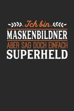 Cover of Ich bin Maskenbildner aber sag doch einfach Superheld