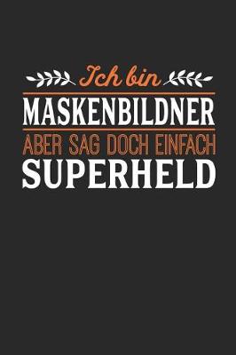 Book cover for Ich bin Maskenbildner aber sag doch einfach Superheld