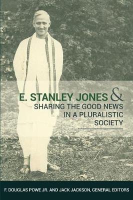 Book cover for E. Stanley Jones and Sharing the Good News in a Pluralistic Society