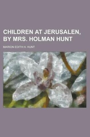 Cover of Children at Jerusalen, by Mrs. Holman Hunt