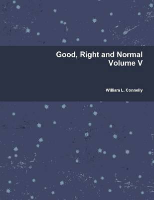 Book cover for Good, Right And Normal : Volume V