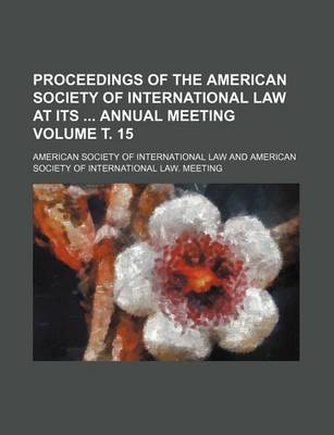 Book cover for Proceedings of the American Society of International Law at Its Annual Meeting Volume . 15